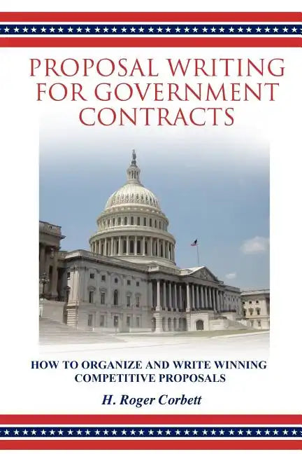 Proposal Writing for Government Contracts: How to Organize and Write Winning Competitive Proposals - Paperback