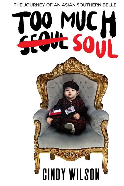 Too Much Soul: The Journey of an Asian Southern Belle - Paperback