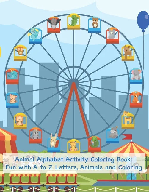Animal Alphabet Activity Coloring Book: Fun with A to Z Letters, Animals and Coloring: Fun Activity Workbook for Toddlers & Kids - Paperback