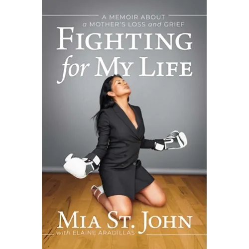 Fighting for My Life: A Memoir about a Mother's Loss and Grief - Hardcover