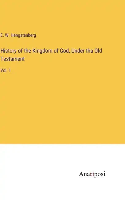 History of the Kingdom of God, Under tha Old Testament: Vol. 1 - Hardcover
