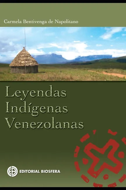 Leyendas Indigenas Venezolanas: leyendas latinoamericanas - Paperback