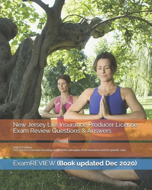 New Jersey Life Insurance Producer License Exam Review Questions & Answers 2016/17 Edition: Self-Practice Exercises focusing on the basic principles o - Paperback