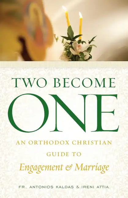 Two Become One: An Orthodox Christian Guide to Engagement and Marriage - Paperback