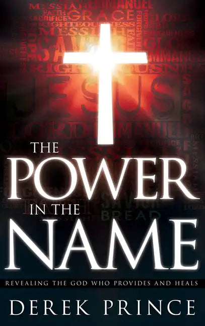 The Power in the Name: Revealing the God Who Provides and Heals - Paperback