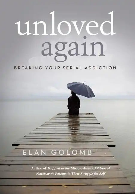 Unloved Again: Breaking Your Serial Addiction - Hardcover