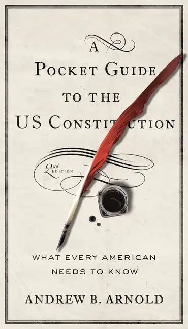 A Pocket Guide to the US Constitution: What Every American Needs to Know, Second Edition - Hardcover