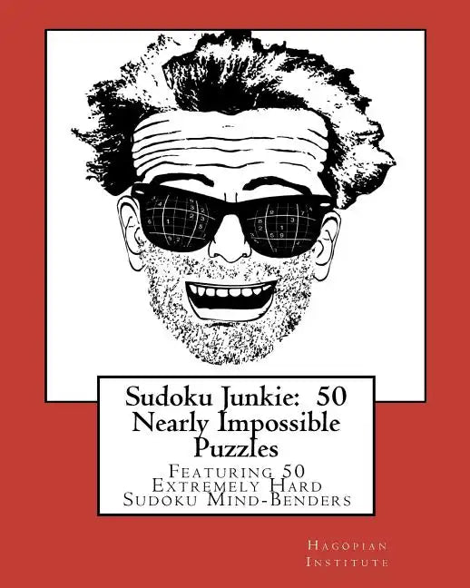 Sudoku Junkie: 50 Nearly Impossible Puzzles: Featuring 50 Extremely Hard Sudoku Mind-Benders - Paperback