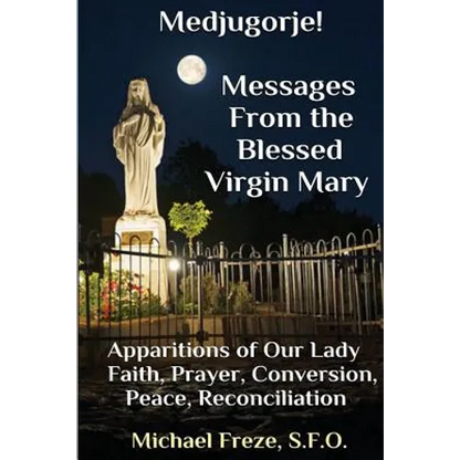 Medjugorje! Latest Marian Messages For The World: Marian Apparitions Faith, Prayer, Conversion - Paperback