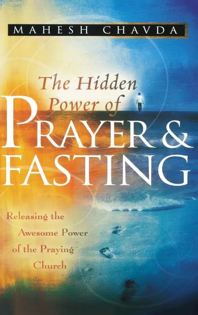 The Hidden Power of Prayer and Fasting - Hardcover