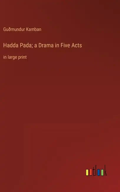 Hadda Pada; a Drama in Five Acts: in large print - Hardcover