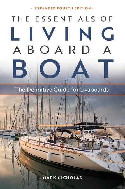 The Essentials of Living Aboard a Boat: The Definitive Guide for Livaboards - Paperback
