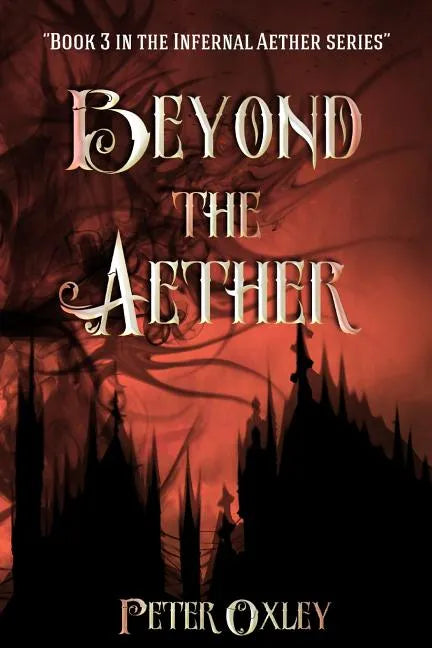 Beyond The Aether: Book 3 in the Infernal Aether Series - Paperback