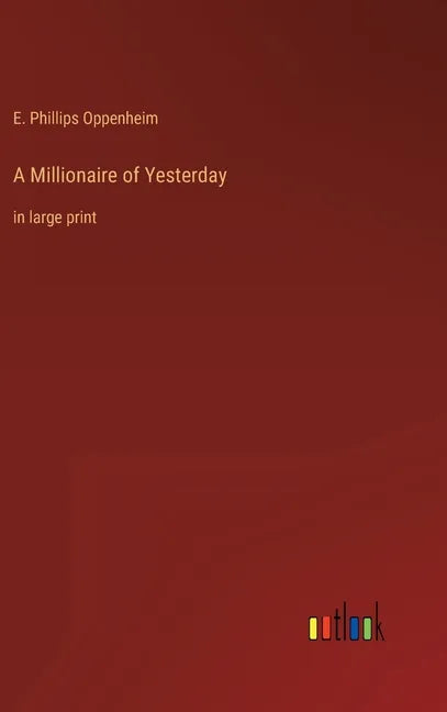 A Millionaire of Yesterday: in large print - Hardcover