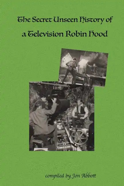 The Secret Unseen History of a Television Robin Hood: A Fun 4 Fans Special - Paperback