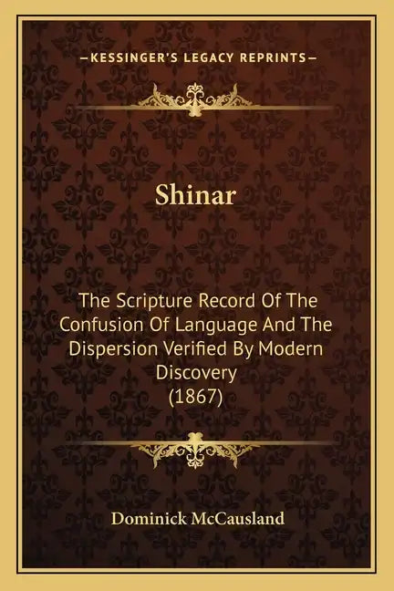 Shinar: The Scripture Record Of The Confusion Of Language And The Dispersion Verified By Modern Discovery (1867) - Paperback
