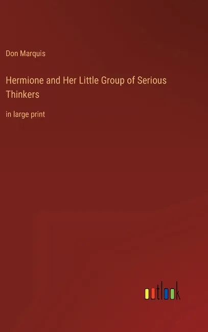 Hermione and Her Little Group of Serious Thinkers: in large print - Hardcover