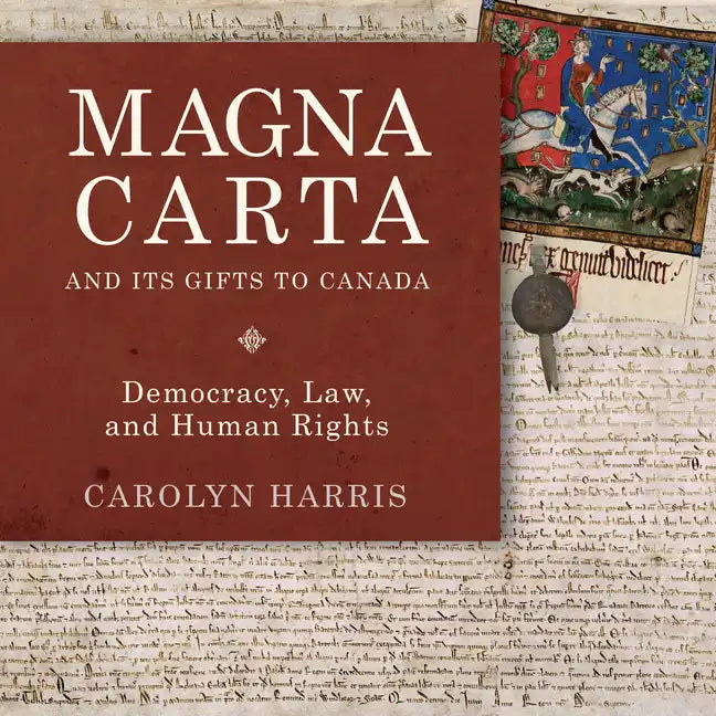 Magna Carta and Its Gifts to Canada: Democracy, Law, and Human Rights - Paperback