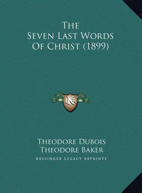 The Seven Last Words of Christ (1899) - Hardcover