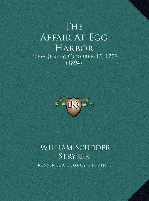 The Affair at Egg Harbor: New Jersey, October 15, 1778 (1894) - Hardcover