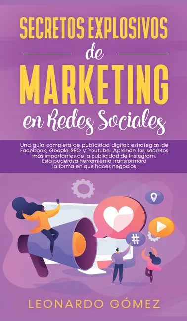 Una guía completa de publicidad digital: estrategias de Facebook, Google SEO y Youtube. Aprende los secretos más importantes de la publicidad de Insta - Hardcover