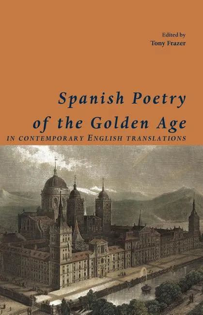 Spanish Poetry of the Golden Age, in Contemporary English Translations - Paperback