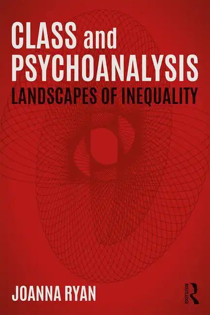 Class and Psychoanalysis: Landscapes of Inequality - Paperback