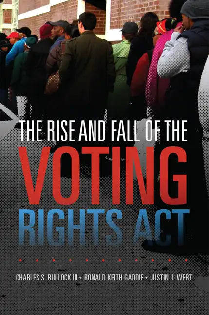The Rise and Fall of the Voting Rights ACT: Volume 2 - Paperback