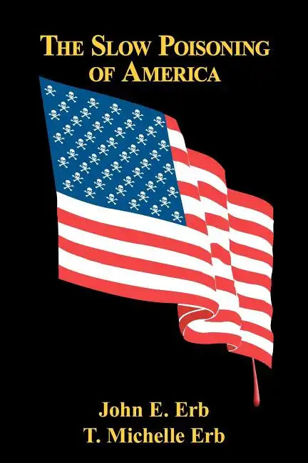 The Slow Poisoning Of America - Paperback