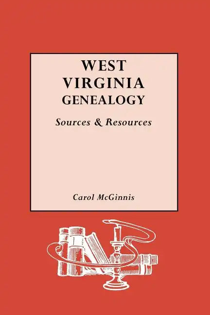 West Virginia Genealogy: Sources and Resources - Paperback