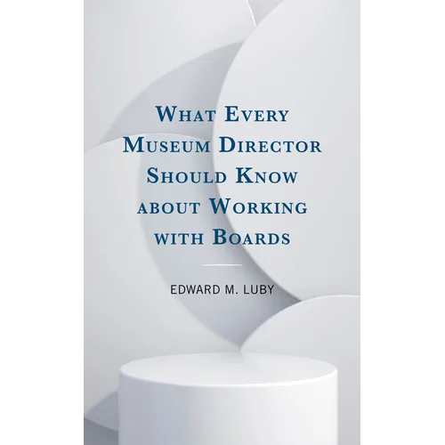 What Every Museum Director Should Know about Working with Boards - Paperback