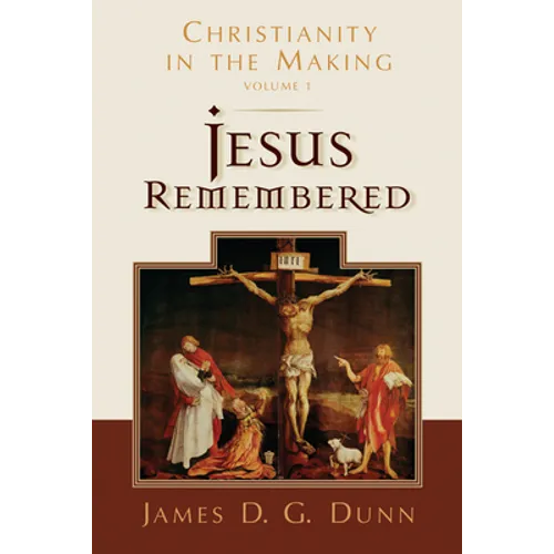 Jesus Remembered: Christianity in the Making, Volume 1 - Paperback