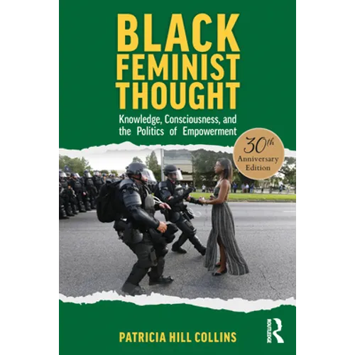 Black Feminist Thought, 30th Anniversary Edition: Knowledge, Consciousness, and the Politics of Empowerment - Paperback