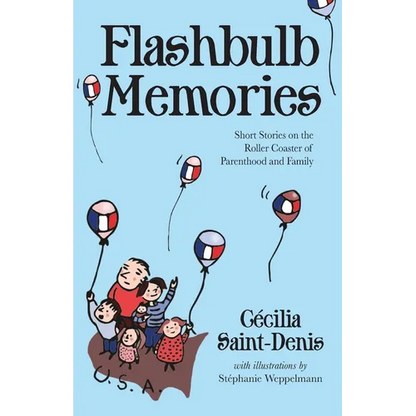 Flashbulb Memories: Short Stories on the Roller Coaster of Parenthood and Family - Paperback