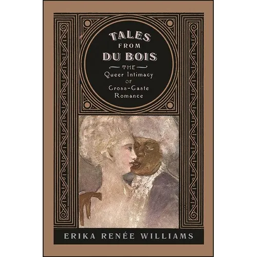 Tales from Du Bois: The Queer Intimacy of Cross-Caste Romance - Hardcover