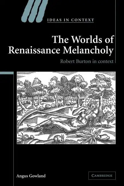 The Worlds of Renaissance Melancholy: Robert Burton in Context - Paperback