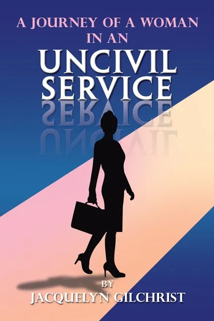 A Journey of a Woman in an Uncivil Service - Paperback
