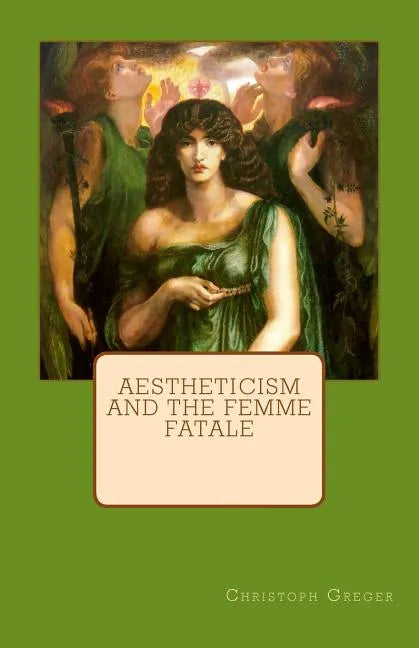 Aestheticism and the Femme Fatale - Paperback