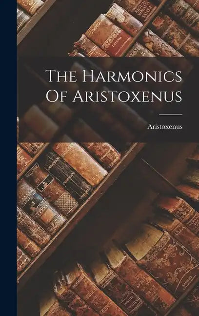 The Harmonics Of Aristoxenus - Hardcover