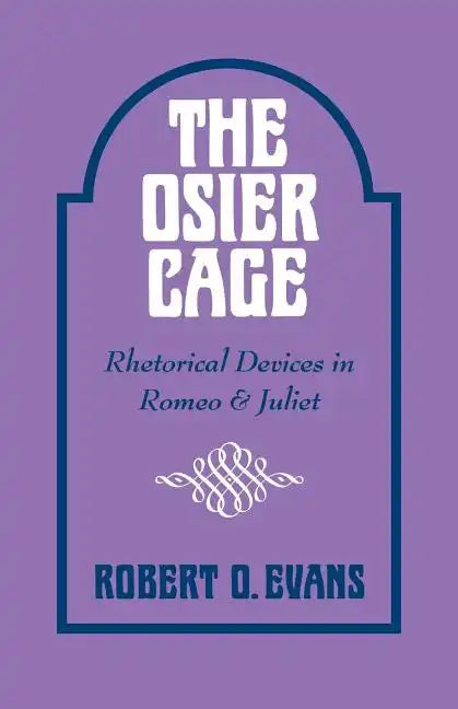The Osier Cage: Rhetorical Devices in Romeo and Juliet - Paperback