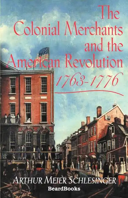 The Colonial Merchants and the American Revolution, 1763-1776 - Paperback