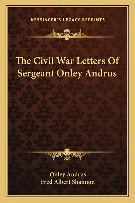 The Civil War Letters of Sergeant Onley Andrus - Paperback