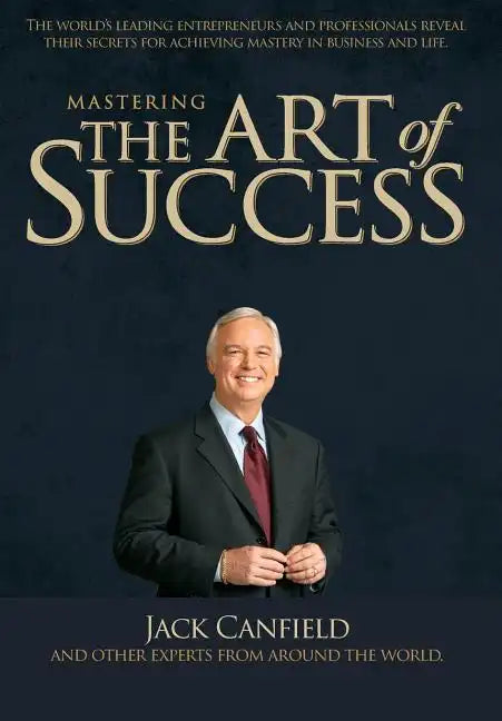 Mastering The Art Of Success - Hardcover