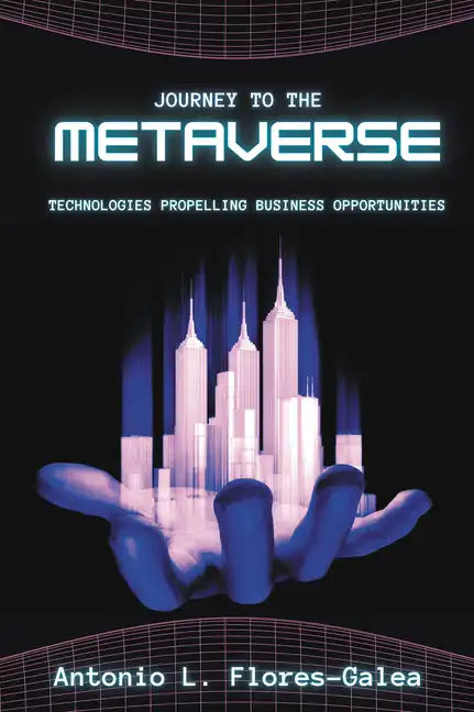 Journey to the Metaverse: Technologies Propelling Business Opportunities - Paperback