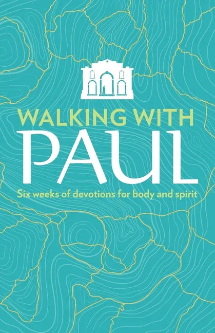 Walking with Paul: Six Weeks of Devotions for Body and Spirit - Paperback