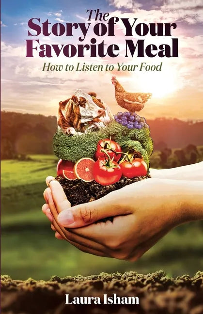 The Story of Your Favorite Meal: How to Listen to Your Food - Paperback
