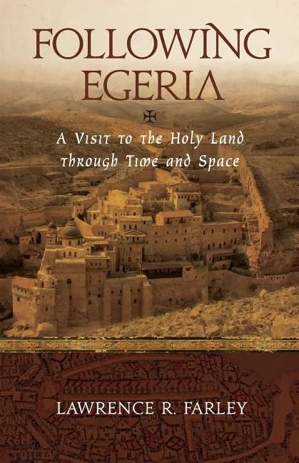 Following Egeria: A Modern Pilgrim in the Holy Land - Paperback