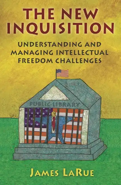 The New Inquisition: Understanding and Managing Intellectual Freedom Challenges - Paperback