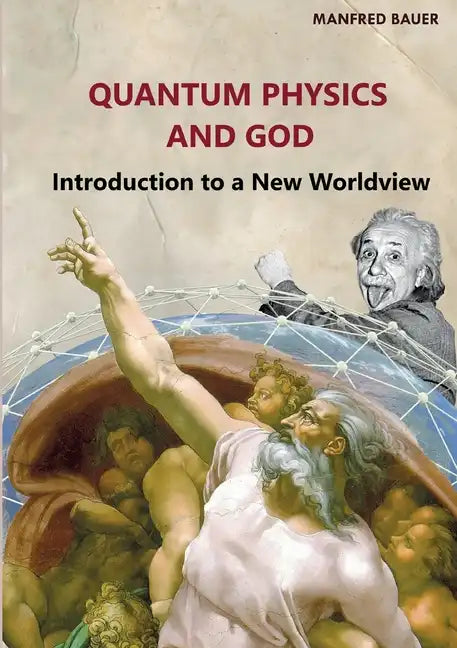 Quantum Physics and God: Introduction to a New Worldview - Paperback
