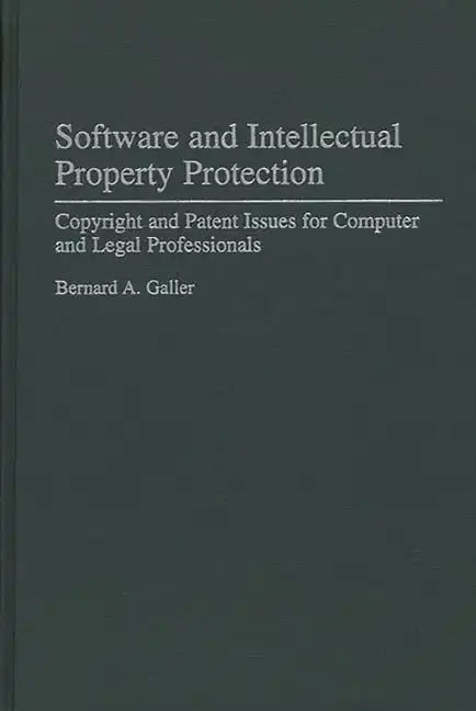 Software and Intellectual Property Protection: Copyright and Patent Issues for Computer and Legal Professionals - Hardcover